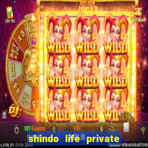 shindo life private server codes